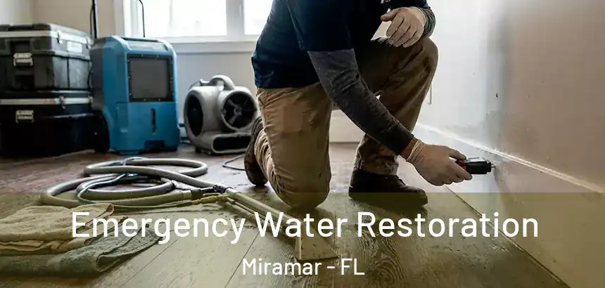 Emergency Water Restoration Miramar - FL