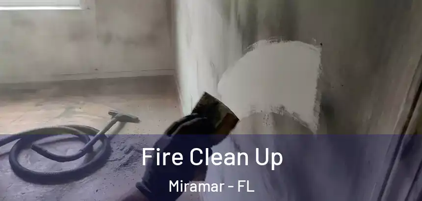  Fire Clean Up Miramar - FL